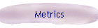 Metrics